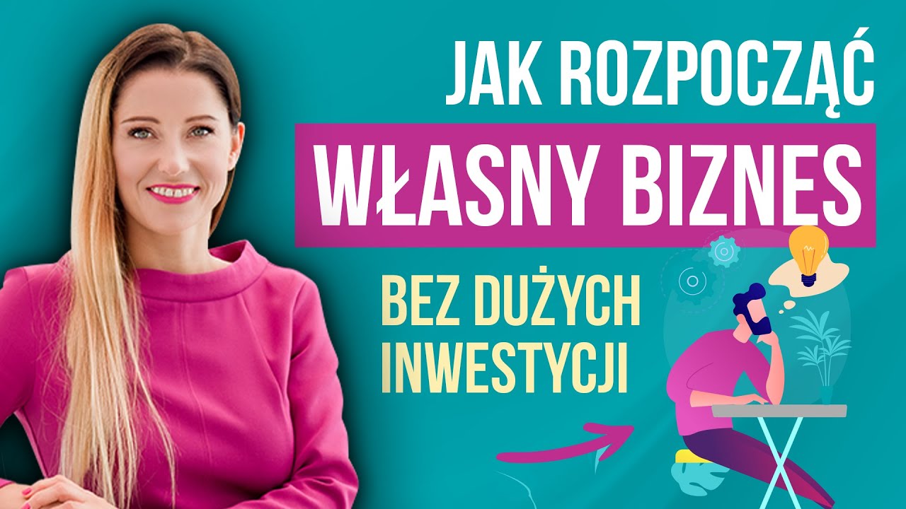 Jak rozpocząć własny biznes bez dużych inwestycji? | Basia Piasek