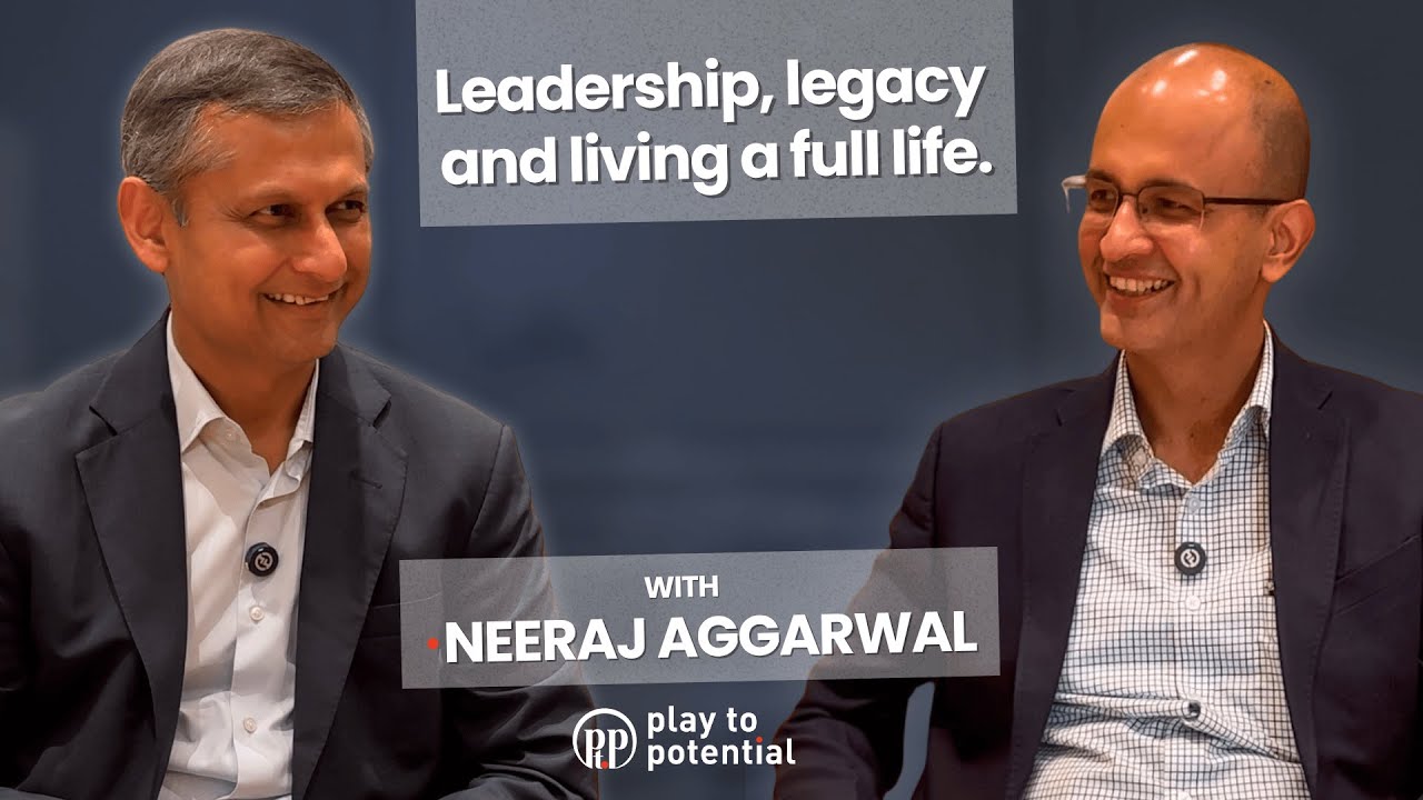 Neeraj Aggarwal on - Leadership, legacy and living a full life