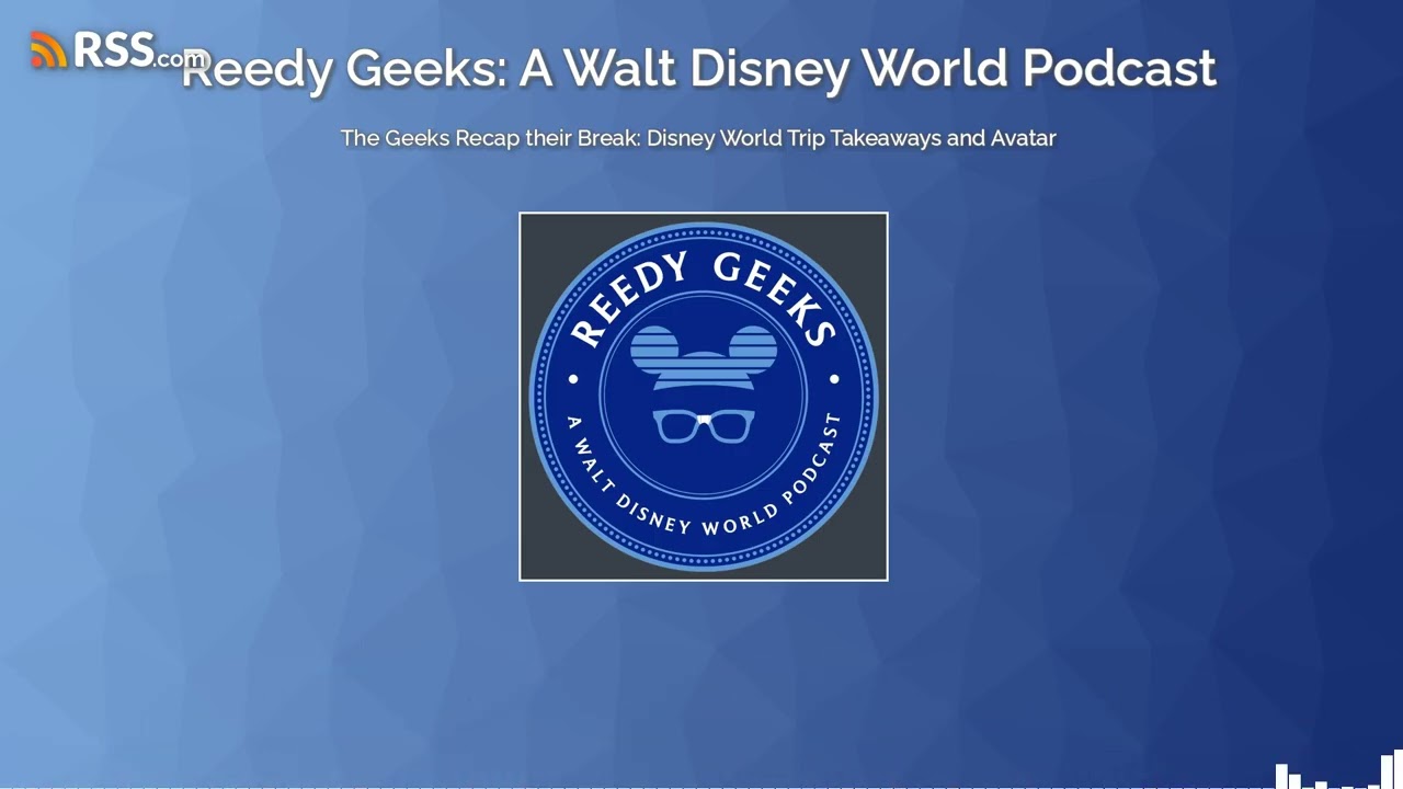 The Geeks Recap their Break: Disney World Trip Takeaways and Avatar
