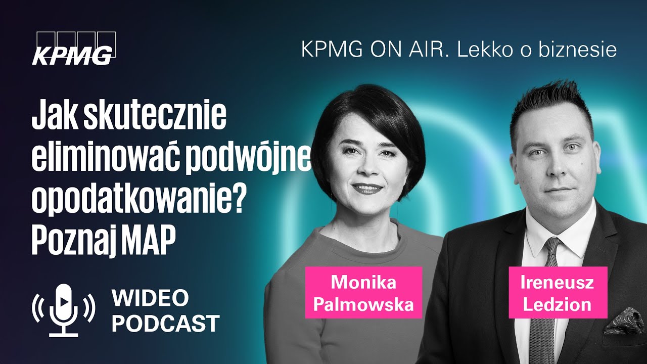 Jak skutecznie eliminować podwójne opodatkowanie? Poznaj MAP | Monika Palmowska, Ireneusz Ledzion