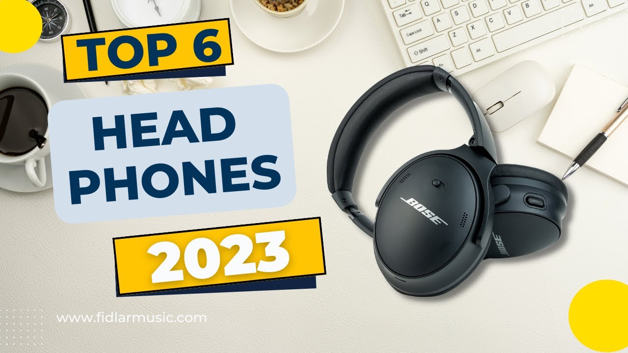 Top 6 Best Headphones 2023