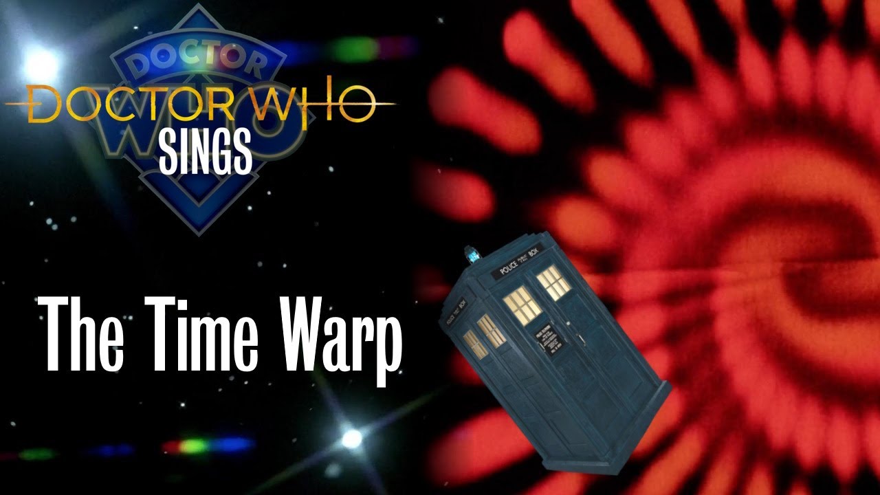 Doctor Who (& Co.) Sings - The Time Warp