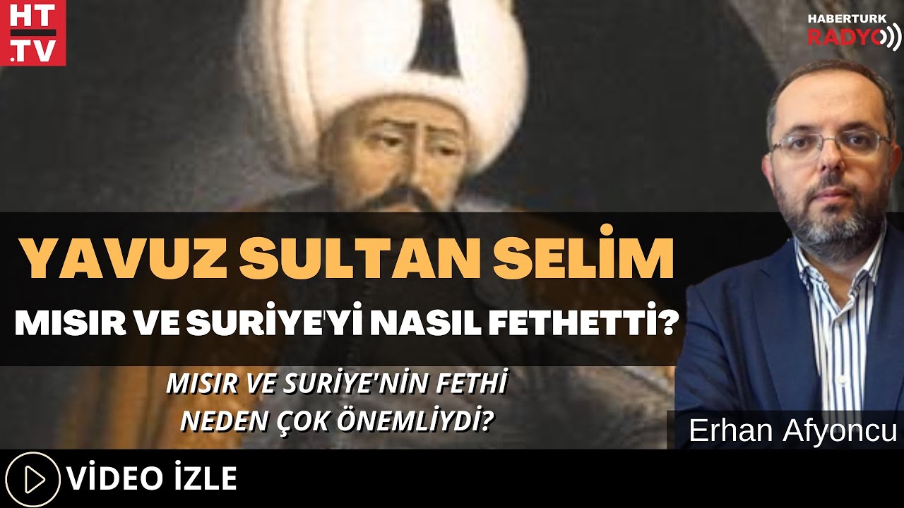 Yavuz Sultan Selim Mısır Ve Suriye'yi Nasıl Fethetti ?