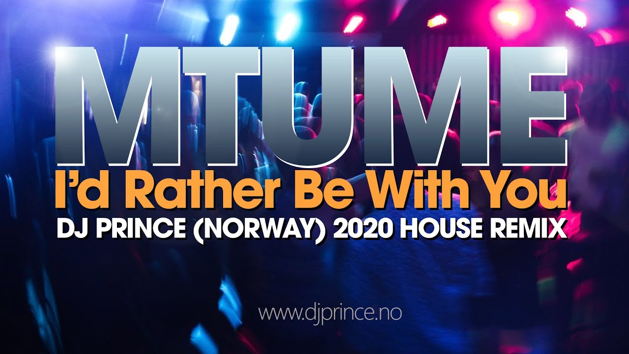 Mtume - I'd rather be with you (DJ Prince 2020 House Remix)