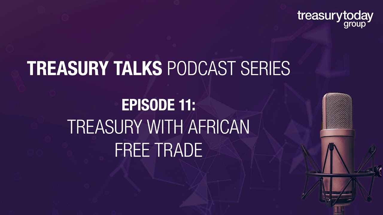 Treasury Talks Podcast | E11: Treasury with African free trade