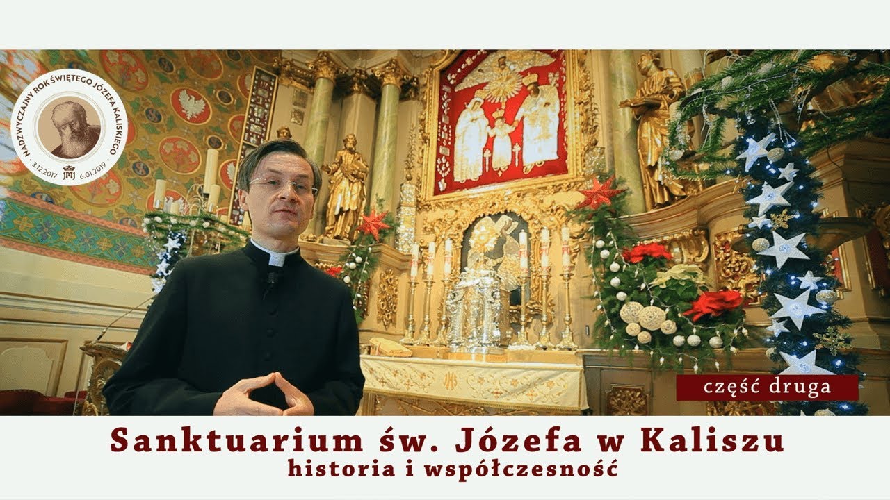 Sanktuarium św. Józefa w Kaliszu - historia i współczesność (cz.2)