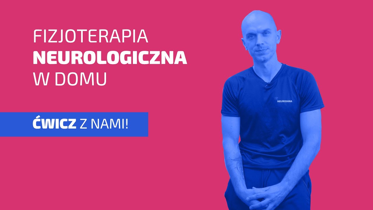 Fizjoterapia neurologiczna w domu - ĆWICZ Z NAMI! | NEUROAKTYWACJA.PL