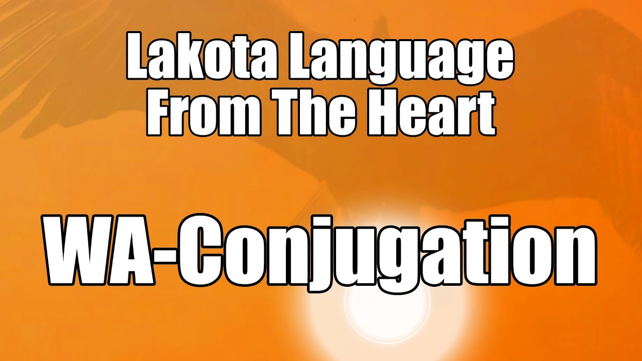 Lakota Language: The WA-Conjugation System 
