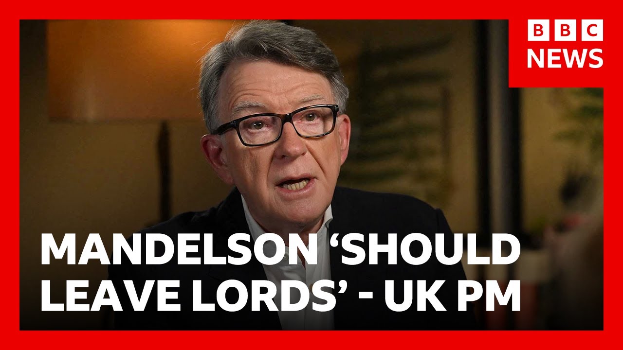 UK PM Keir Starmer believes Mandelson should leave Lords over Epstein links | BBC News