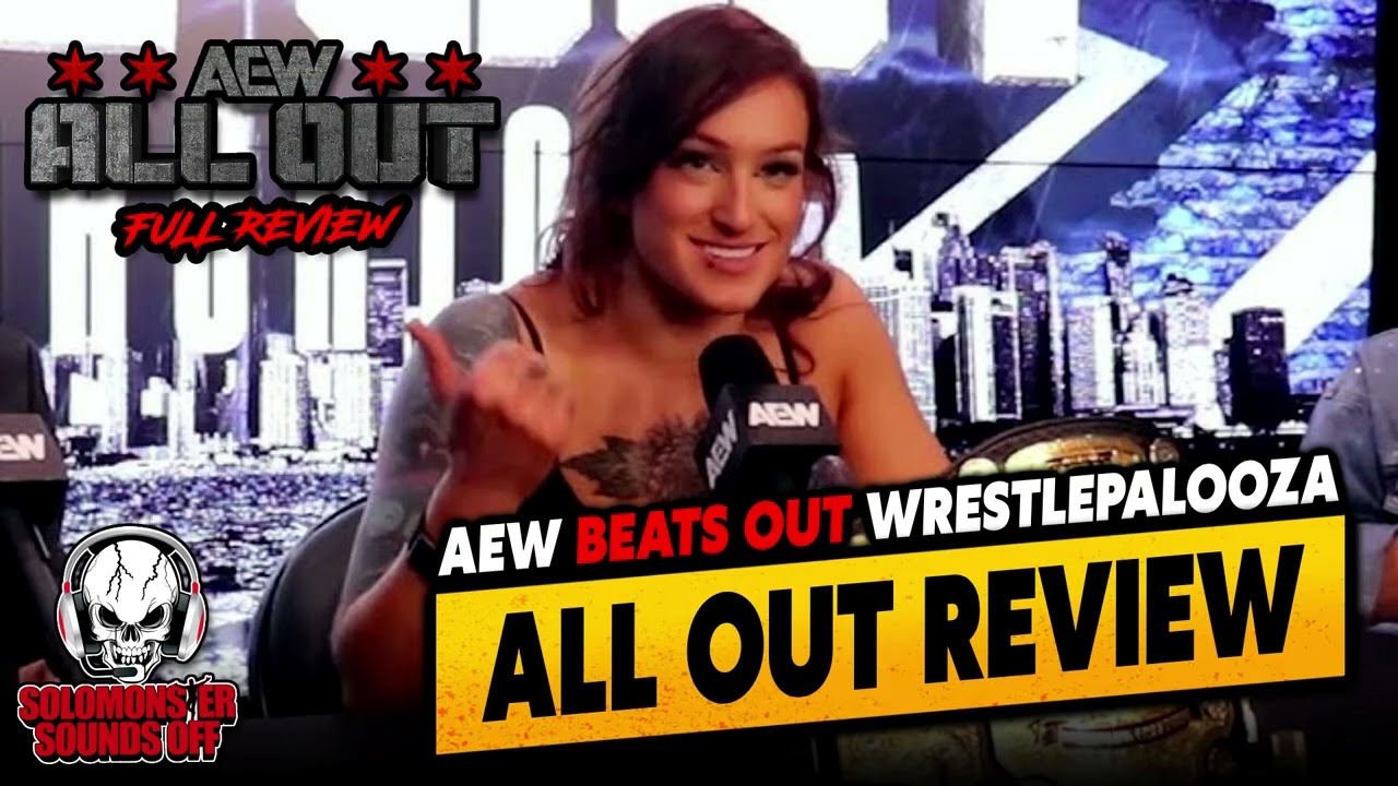 Yes, AEW All Out was better than Wrestlepalooza... but NOT without issues