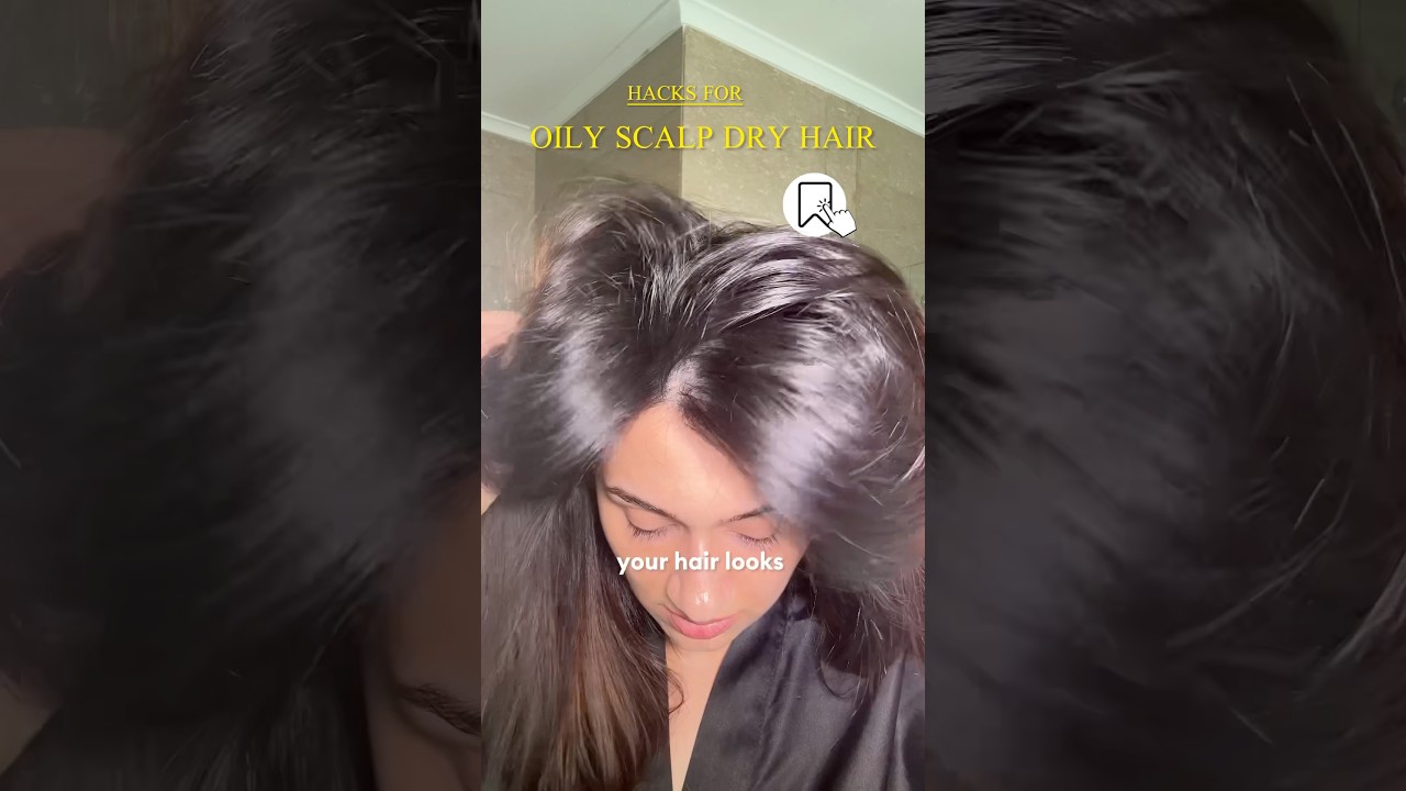 My Top Tips for Oily Greasy Scalp With Dry Frizzy Hair