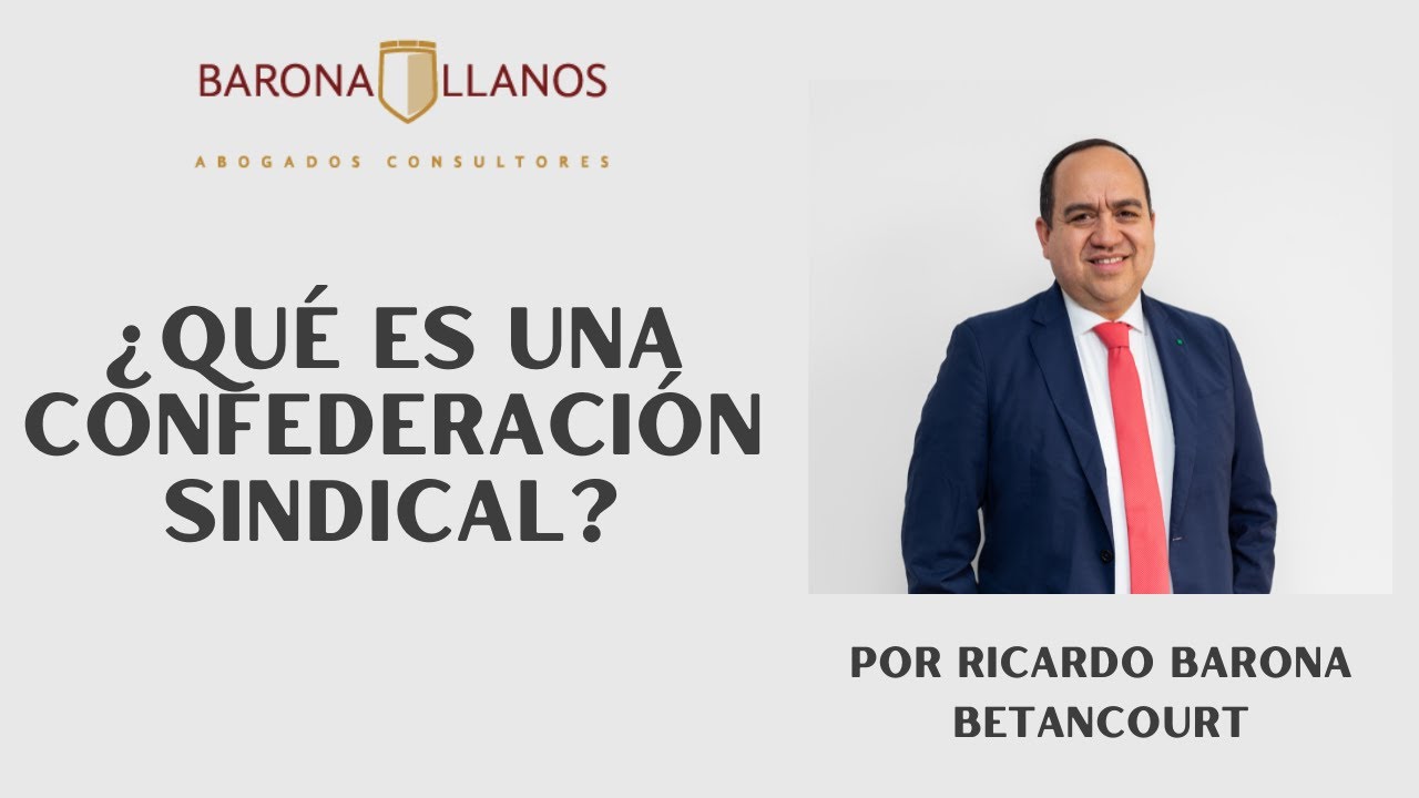 ¿QUÉ ES UNA CONFEDERACIÓN SINDICAL?