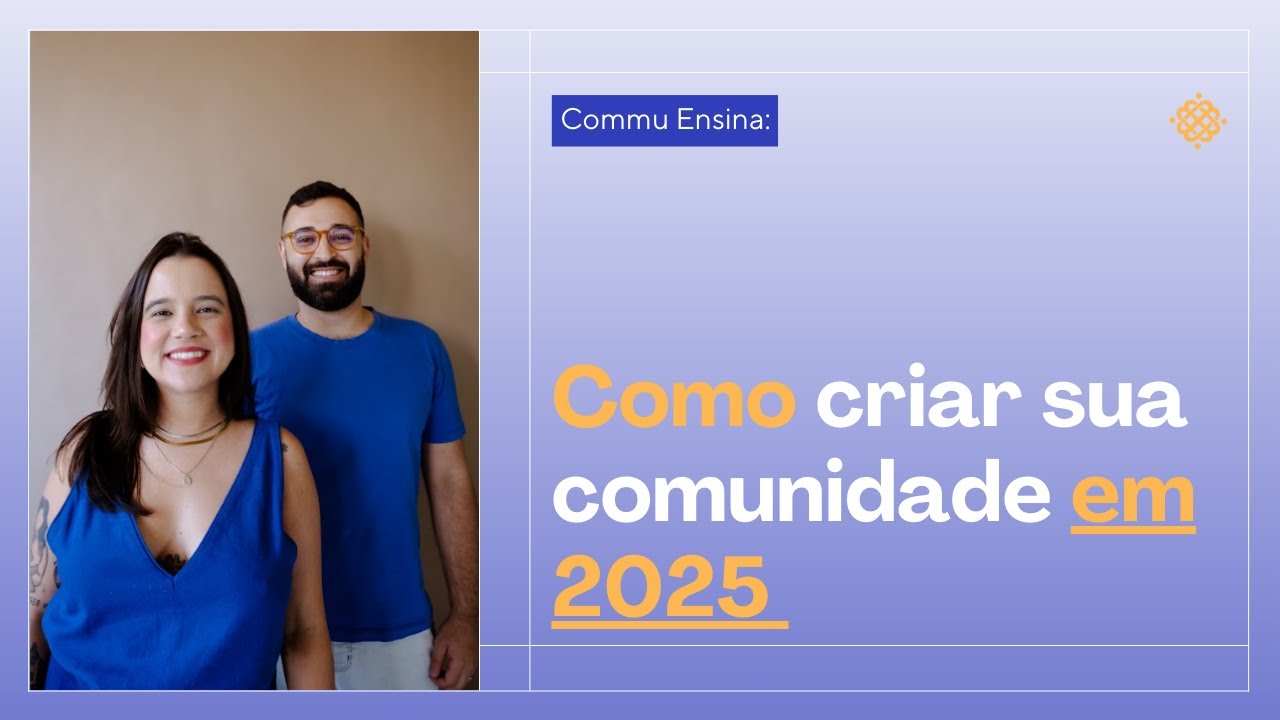 Commu Ensina #016: Como criar sua comunidade em 2025