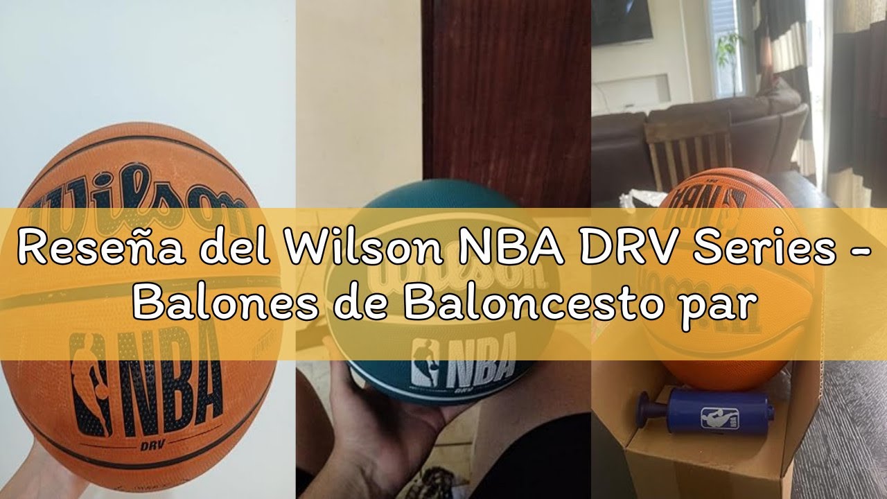 Reseña del Wilson NBA DRV Series - Balones de Baloncesto para Interiores y Exteriores