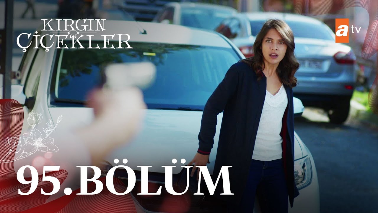 Kırgın Çiçekler 95. Bölüm @atvturkiye