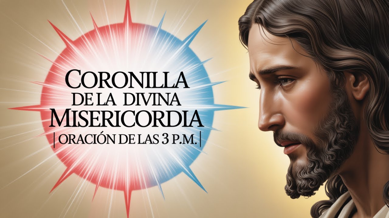 “Coronilla de la Divina Misericordia | Oración de las 3 p.m. para Paz y Consuelo” DIOS ES TODO