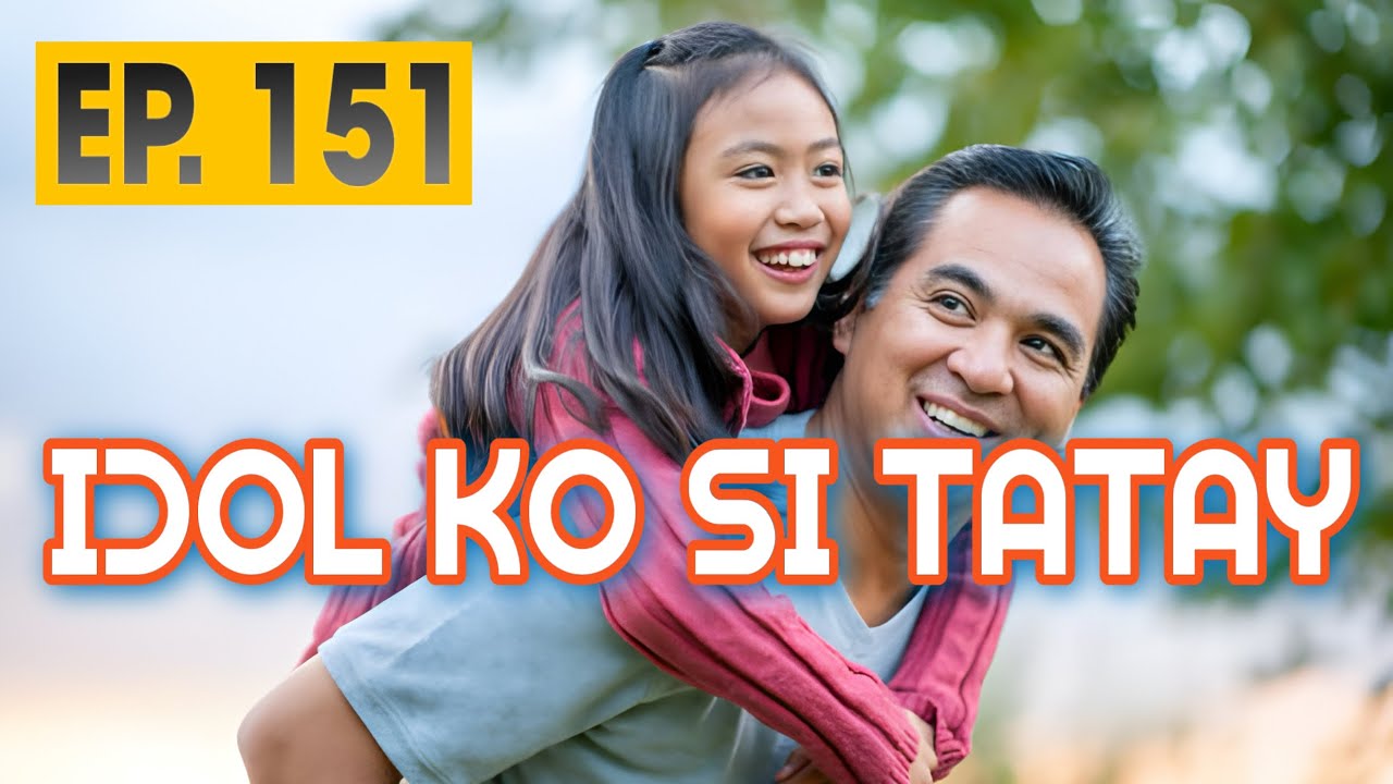 IDOL KO SI TATAY  EP  151