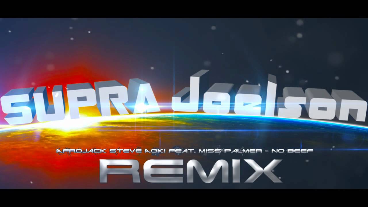 Afrojack Steve Aoki Ft. Miss Palmer No Beef (Supra Ft. Joelson Remix) (HD)