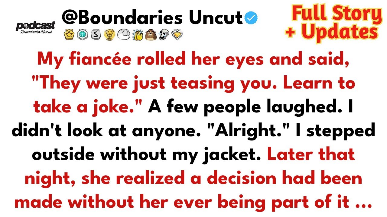 My Fiancée Rolled Her Eyes And Said, “They Were Just Teasing You. Learn To Take A Joke.”