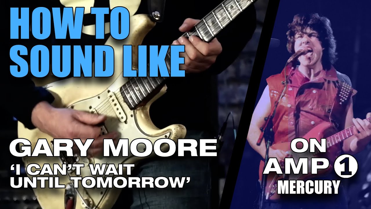 How to sound like: GARY MOORE (STRAT)  | AMP1 MERCURY EDITION