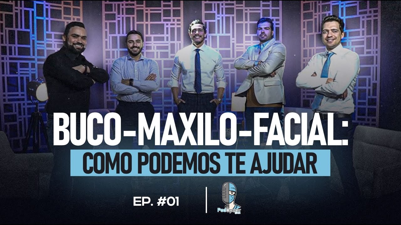 BucoMaxiloFacial: COMO PODEMOS TE AJUDAR - PodOperar Cast #01
