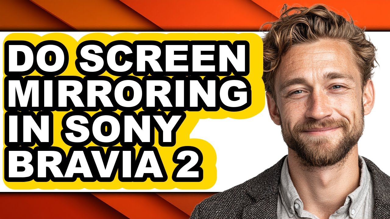 How to Do Screen Mirroring in Sony Bravia 2 (full Guide)