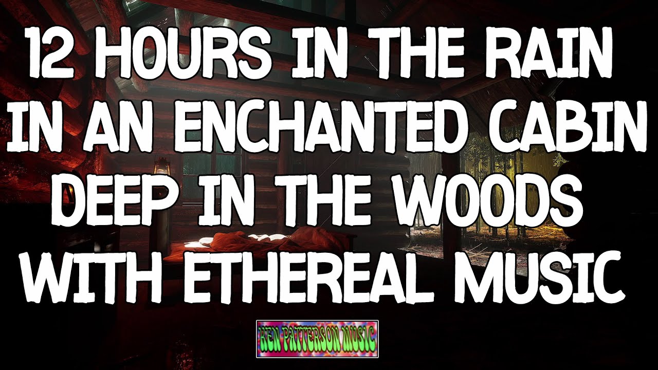 Ethereal Music Plays in an Enchanted Cabin Deep in The Woods - Listen and Relax - Achieve Deep Sleep