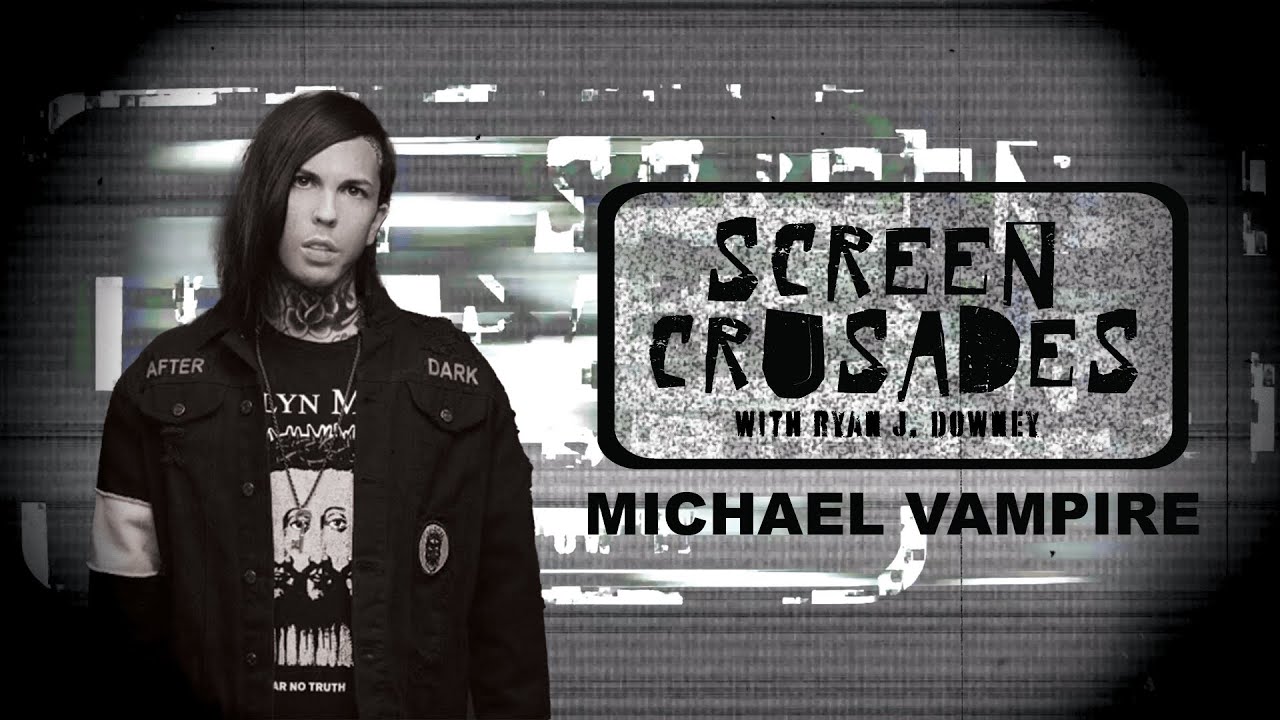 Screen Crusades w. Ryan J Downey: Michael Vampire (Vampires Everywhere)