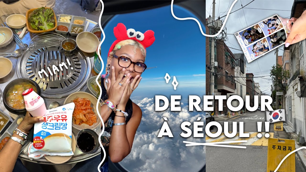 JE RETOURNE À SÉOUL APRÈS PLUS D’1 AN 🇰🇷