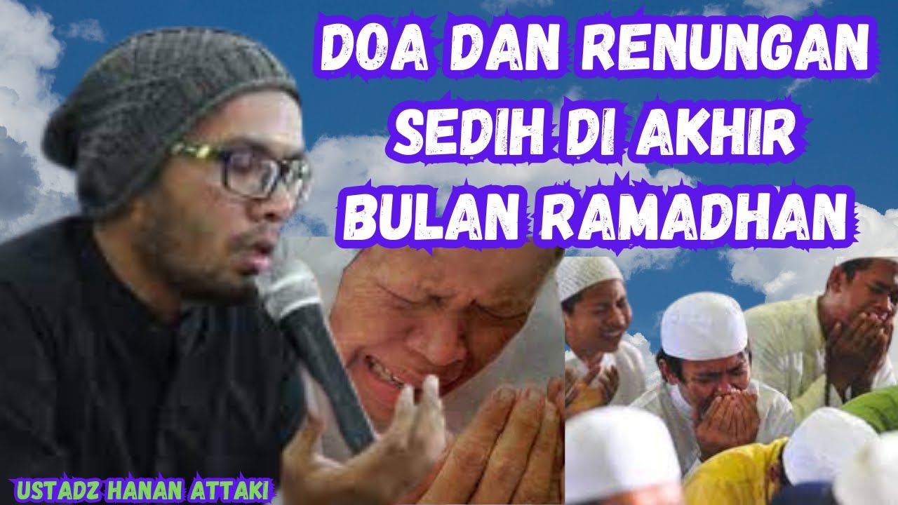 RENUNGAN SEDIH DI AKHIR RAMADHAN || USTADZ HANAN ATTAKI || DOA DI AKHIR RAMADHAN
