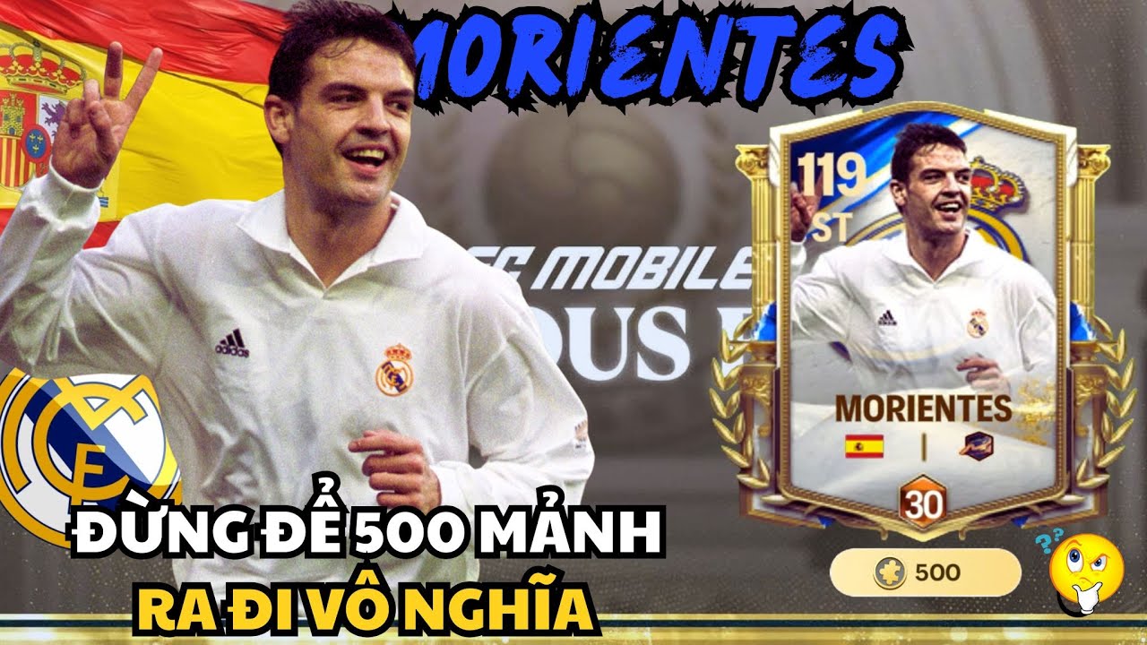 Đổi 500 Mảnh Cho MORIENTES? Đợi Đã, Bạn Cần Biết Sự Thật Này Trước!