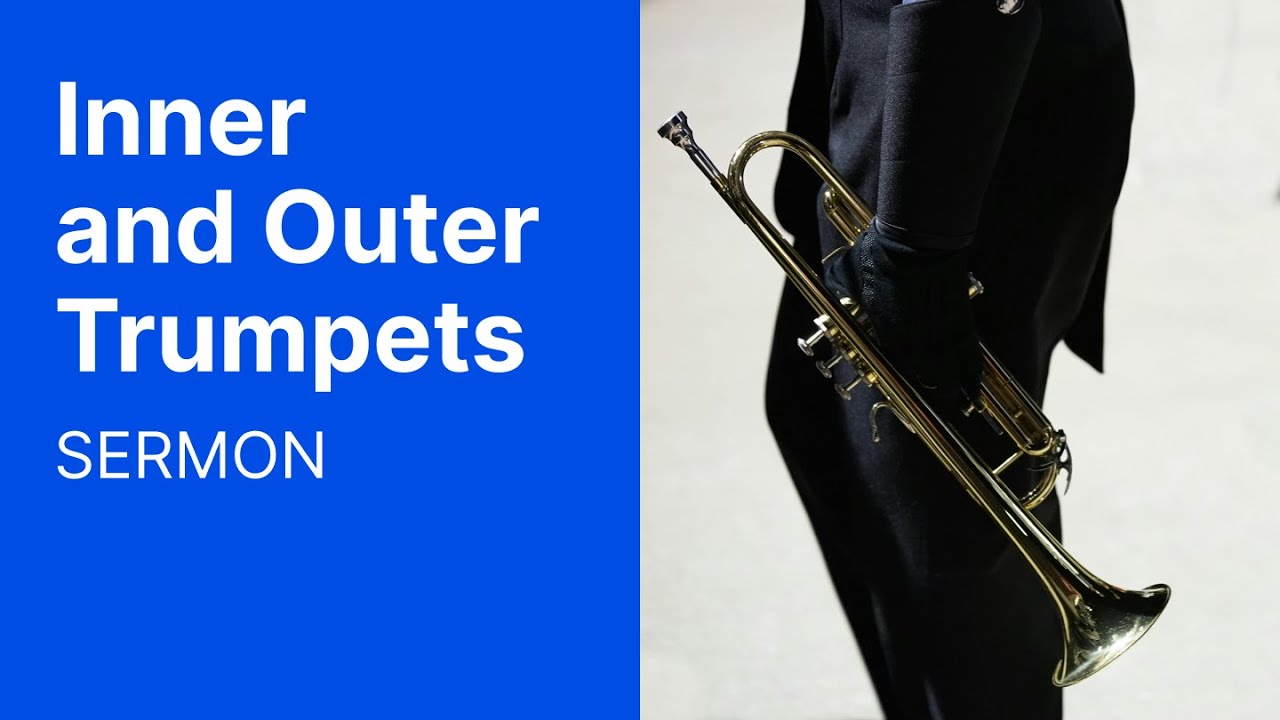 Inner and Outer Trumpets // Sermon