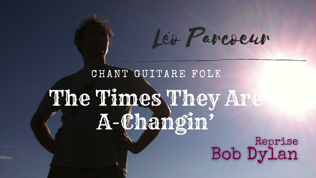 The Times They Are A Changin' (reprise Bob Dylan - paroles et traductions)