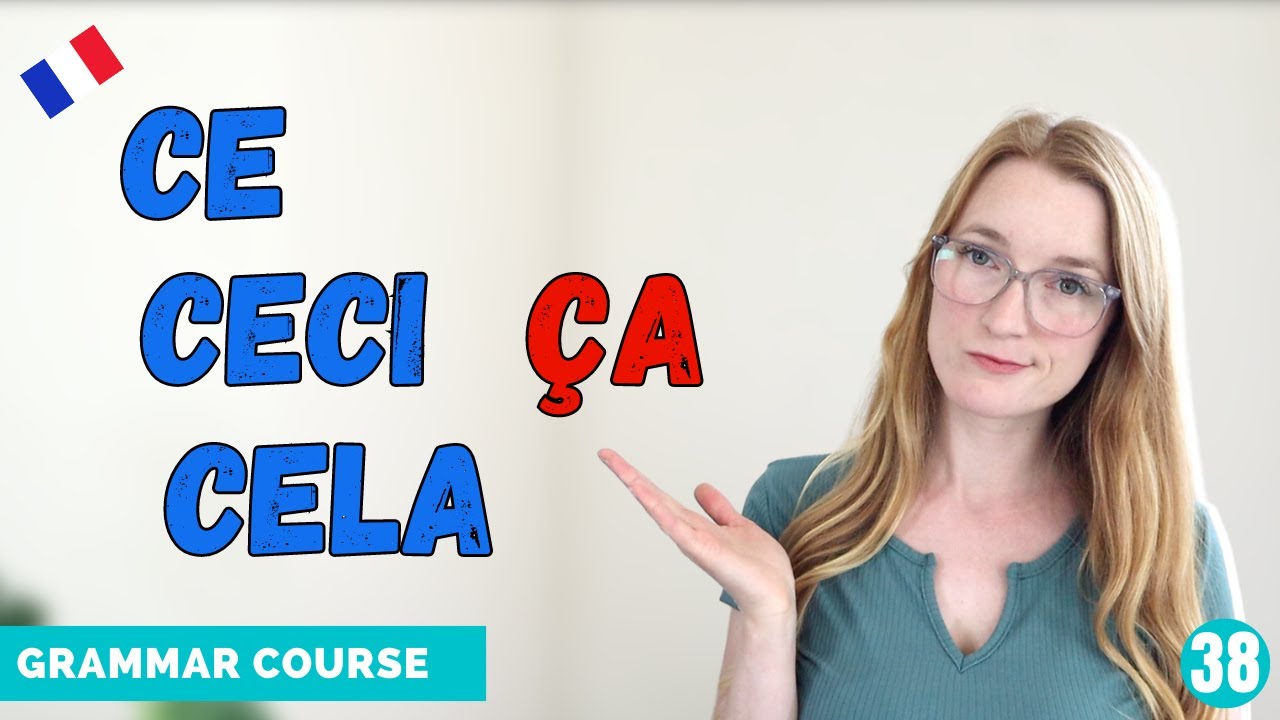 Ce Ceci Cela Ça - French Indefinite Demonstrative Pronouns // French Grammar Course // Lesson 38 🇫🇷