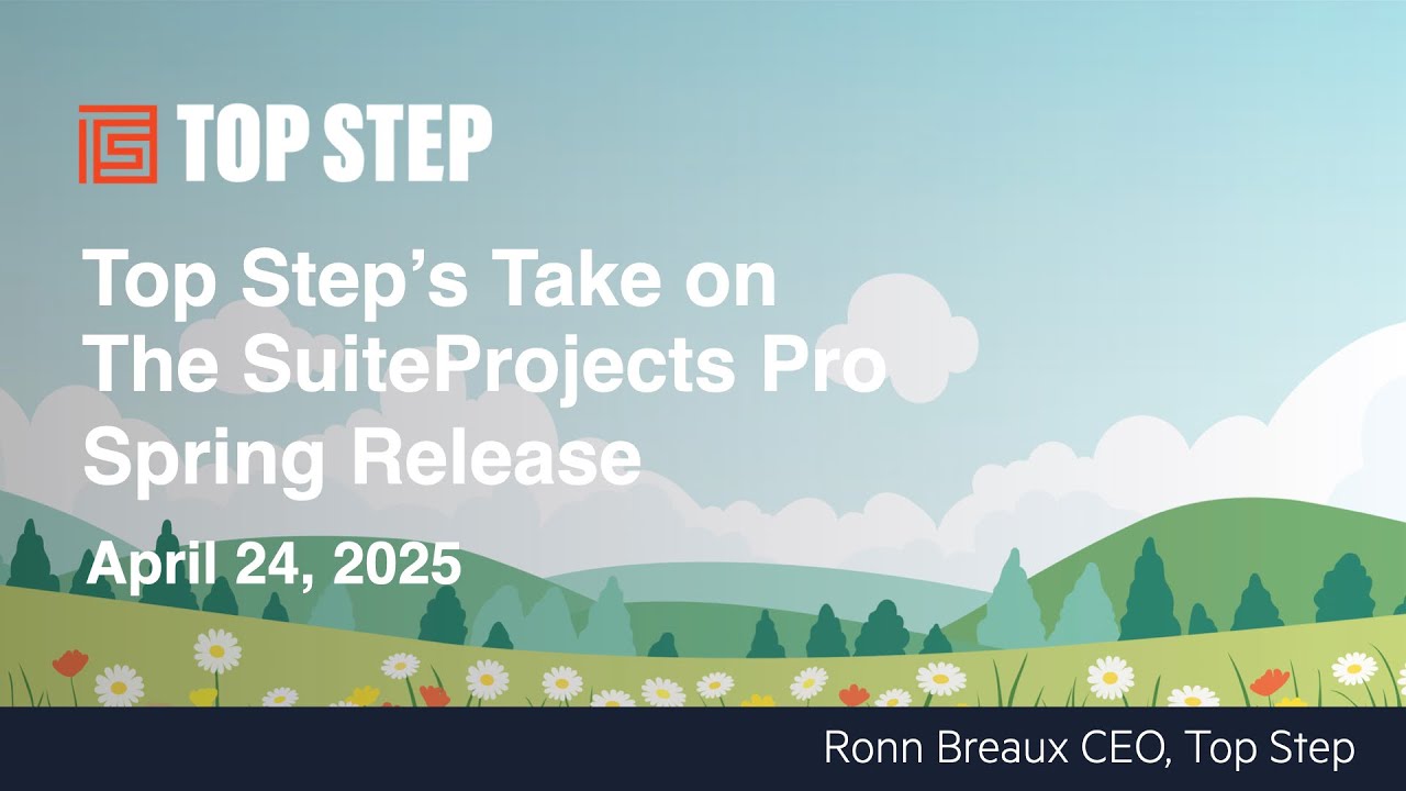 Top Steps Take on the 2025 Spring Release of SuiteProjects Pro