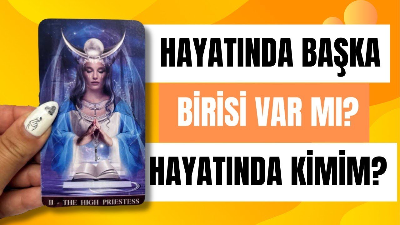 HAYATINDA BAŞKA BİRİSİ VAR MI? BENİMLE OLMAK İSTİYOR MU? BENİ HAYATINDA KİMİM? NE OLACAK?