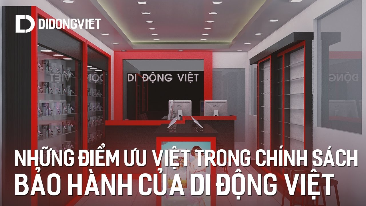 Những điểm ưu việt trong chính sách bảo hành mới tại Di Động Việt