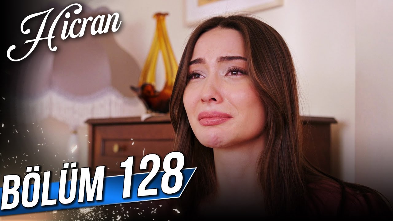 Hicran 128. Bölüm