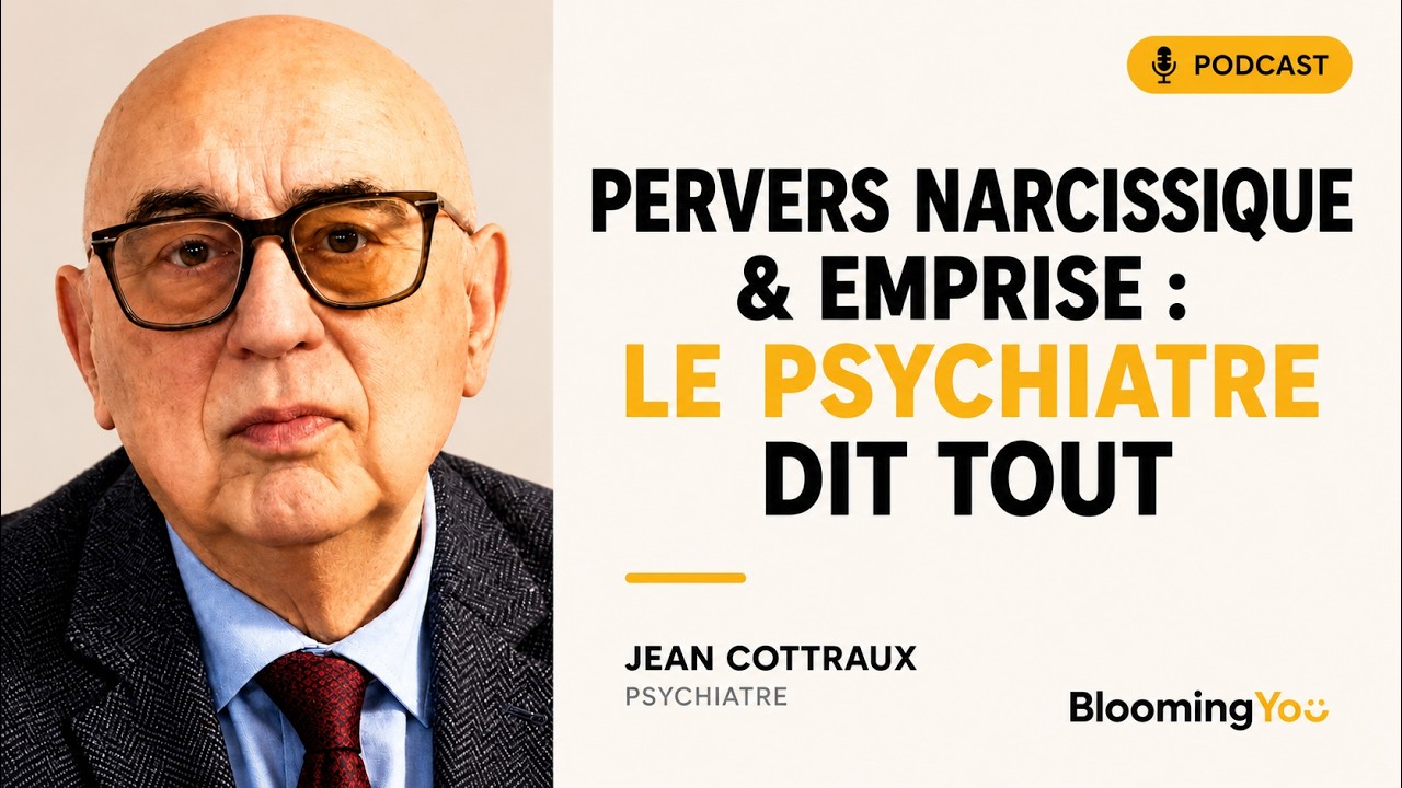 Pervers narcissique & emprise : le psychiatre Jean Cottraux dit tout | BloomingYou