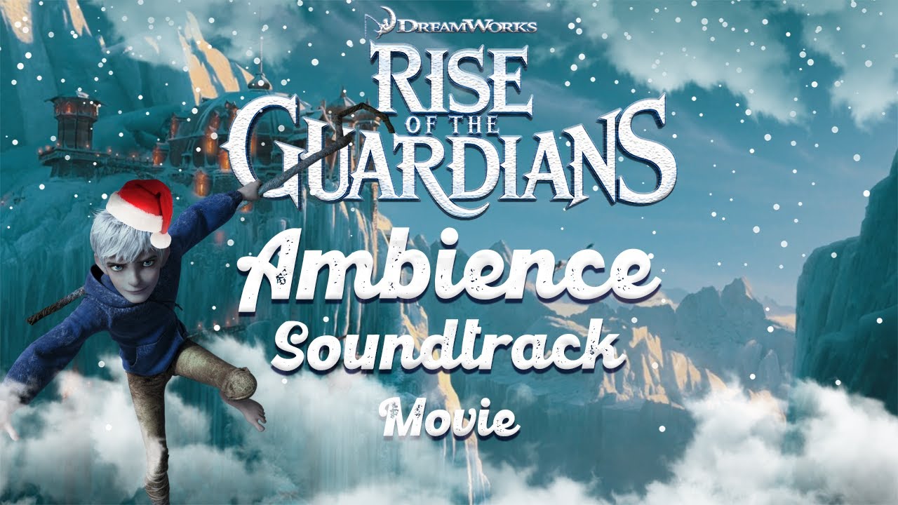 Rise of the Guardians / A Winter Journey (Soundtrack & Ambience)