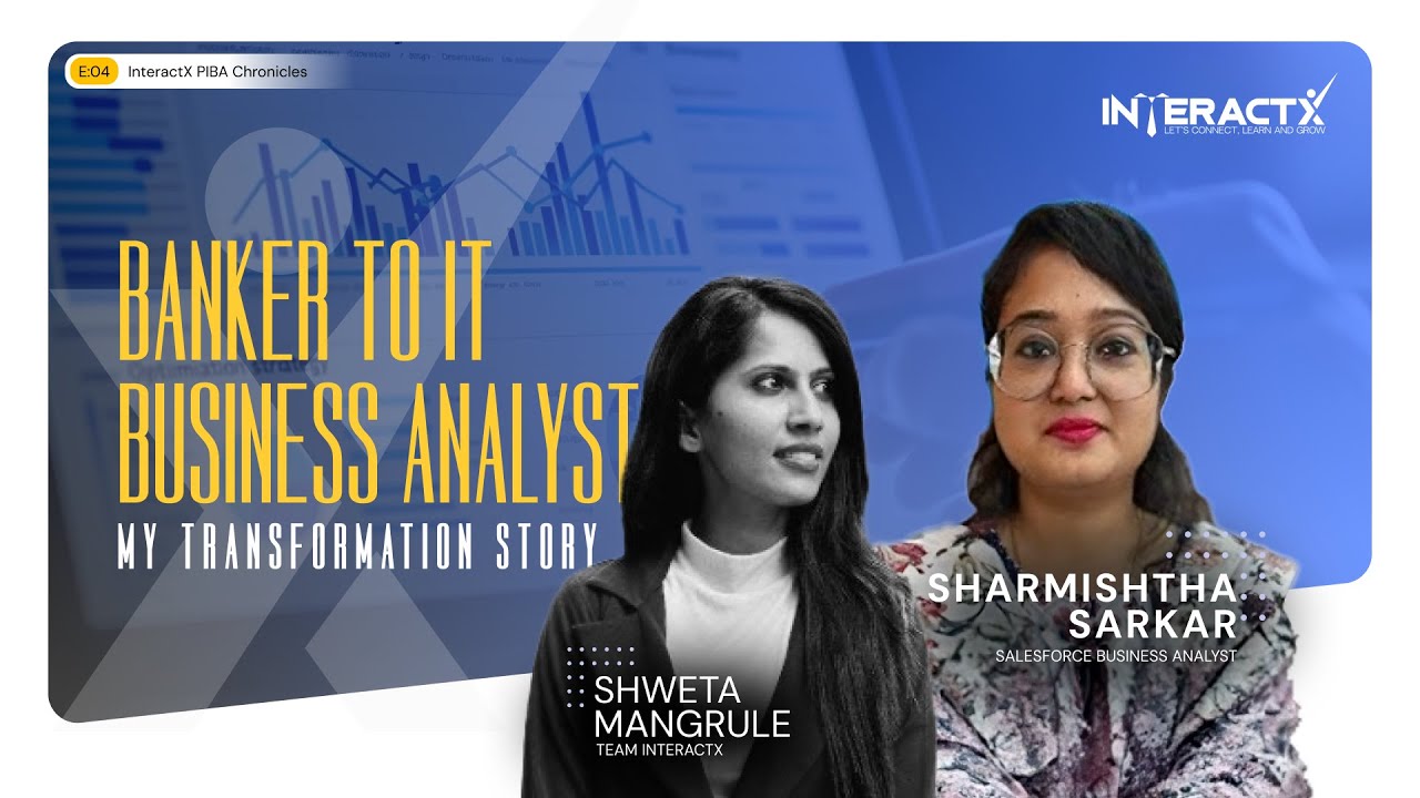Banker to IT Business Analyst | Alumni Testimonial | InteractX - PIBA Review