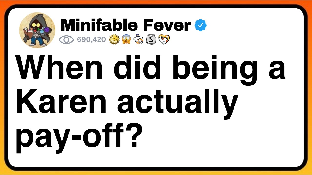 When did being a Karen actually pay-off? [FULL STORY]