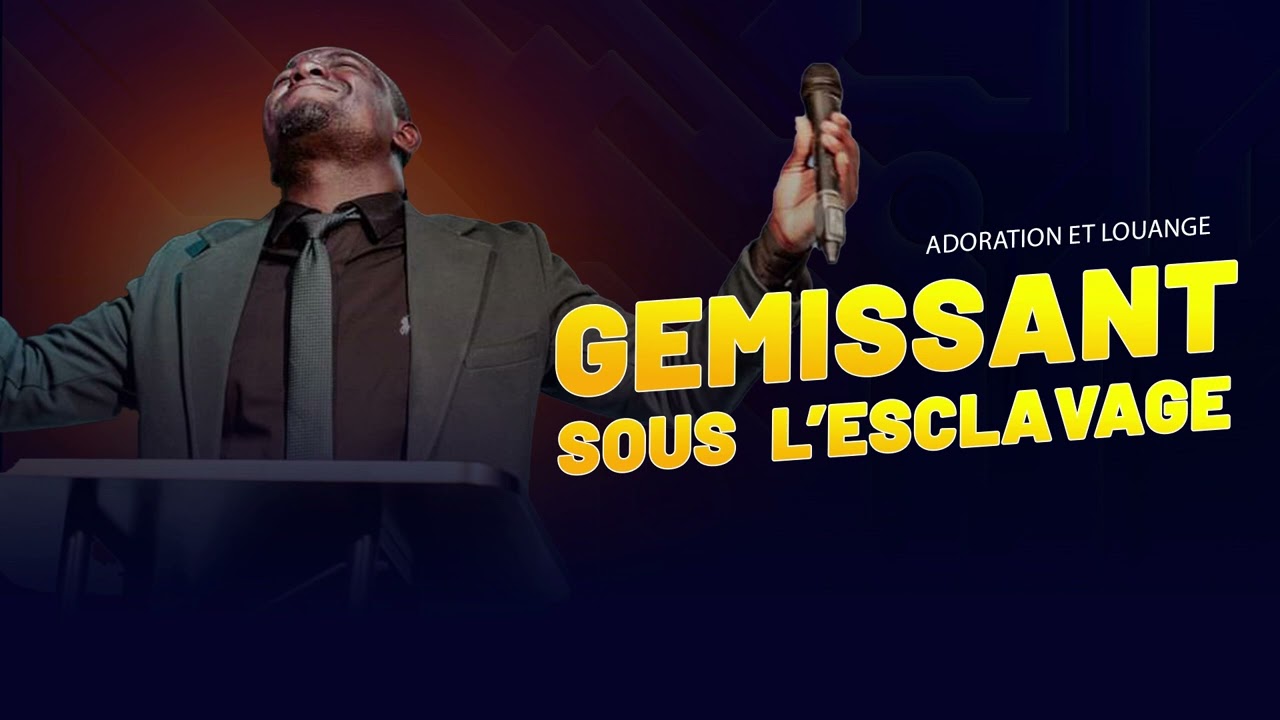Gemissant sous LESCLAVAGE  [ adoration Et Louange ] frere Annera Damy