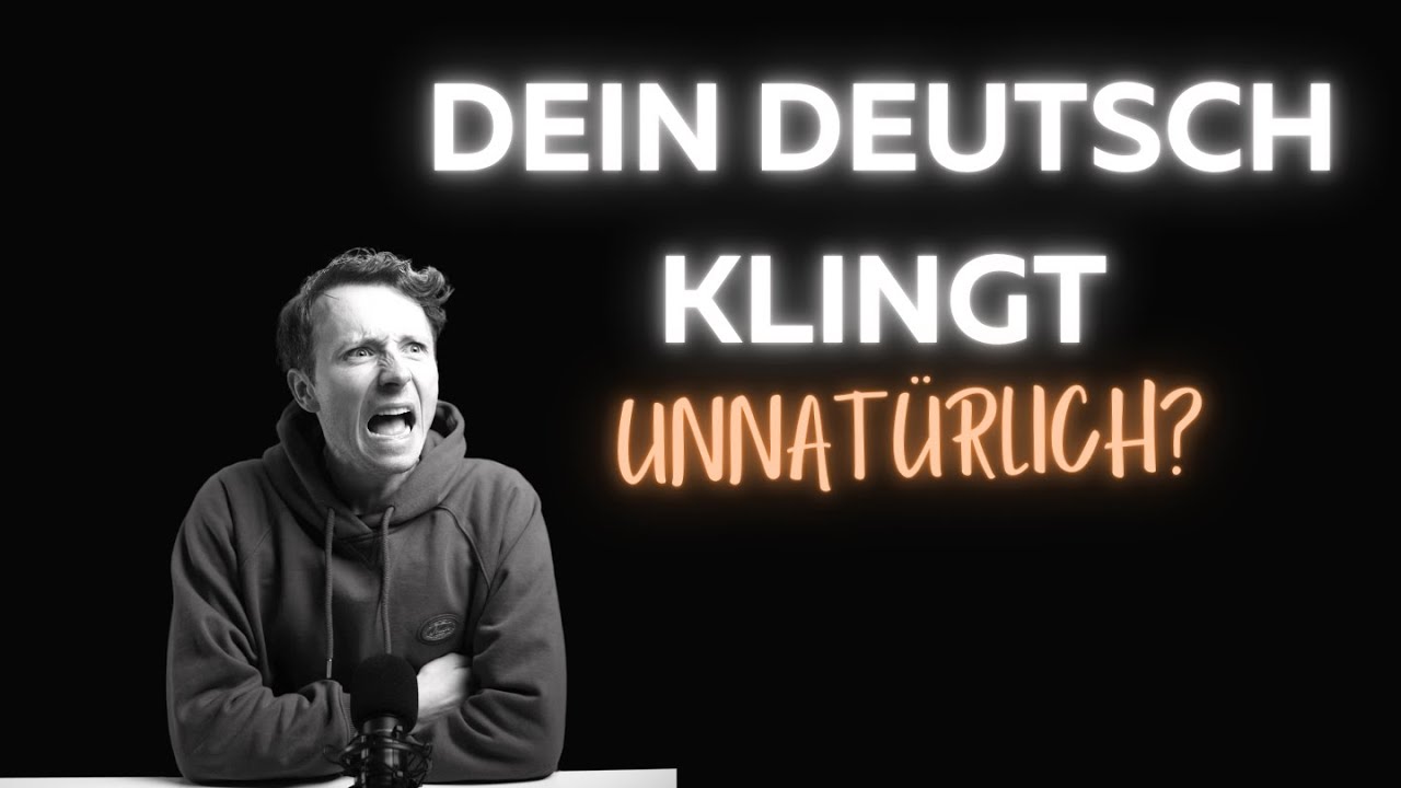 Warum dein Deutsch unnatürlich klingt – und wie du’s sofort besser machst!