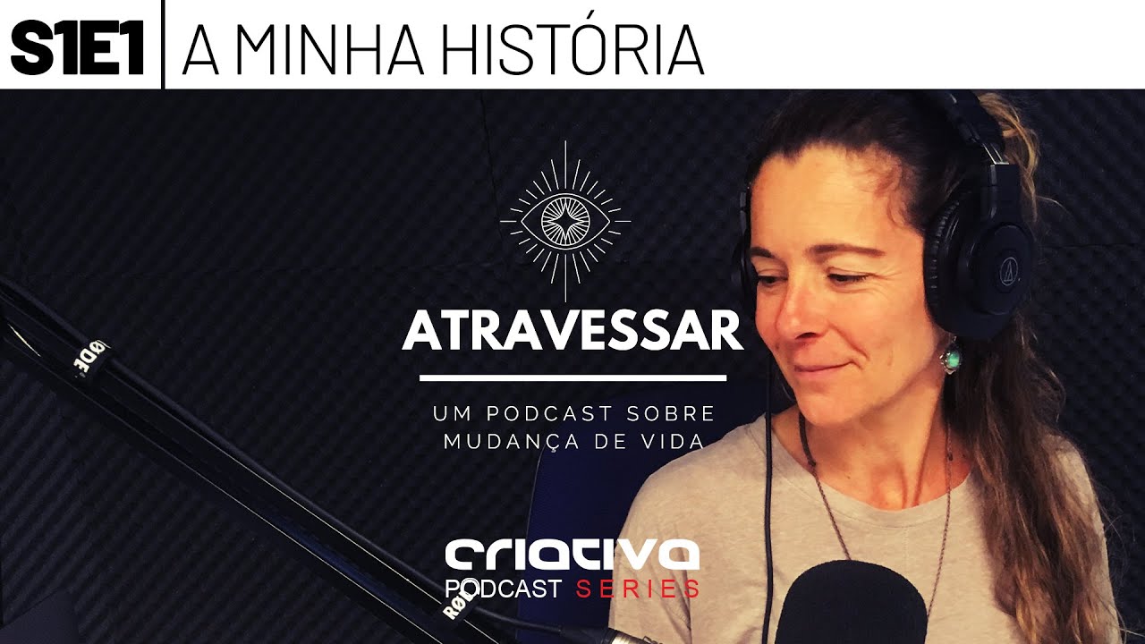 S1E1 - A minha História | Atravessar