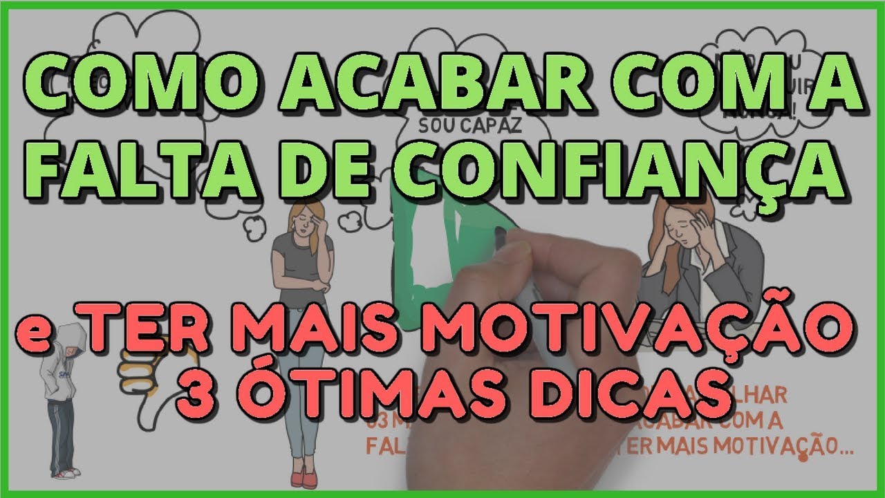[COMO ACABAR COM A FALTA DE CONFIAN&Ccedil;A] Em Si Mesmo E Ter Motiva&ccedil;&atilde;o: 3 Dicas