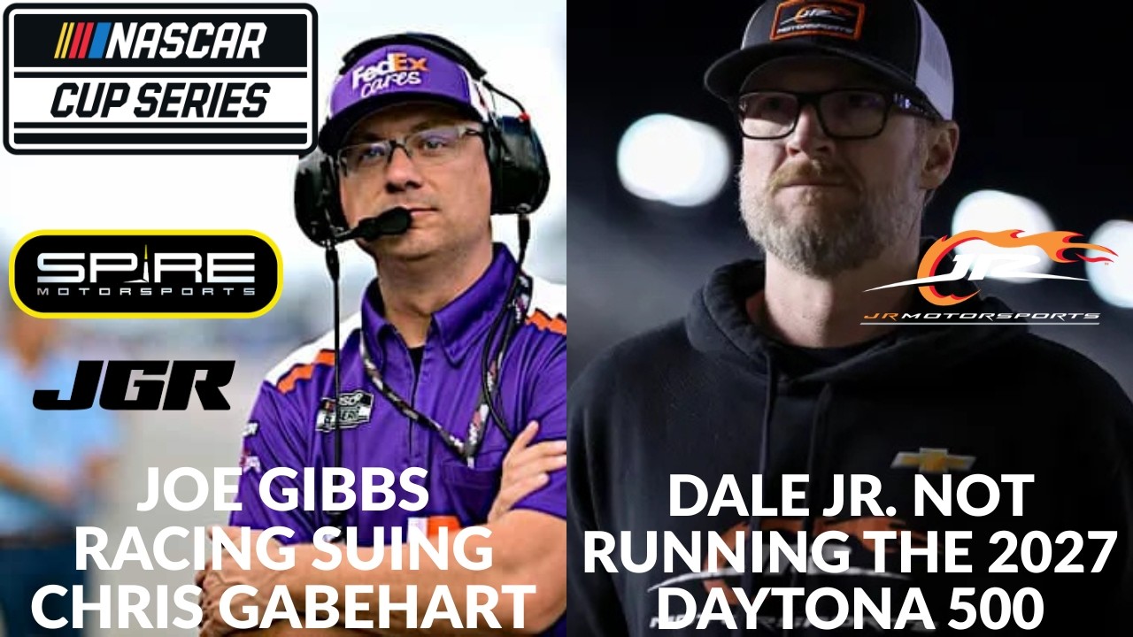 Joe Gibbs Racing Suing Chris Gabehart | Dale Jr  Not Running The 2027 Daytona 500