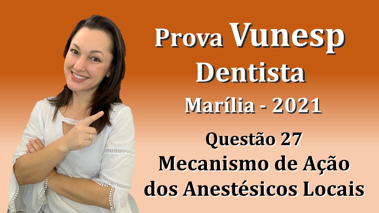 Mecanismo de Ação dos Anestésicos Locais - Concurso Público Dentista Vunesp Questão 27 Marília 2021