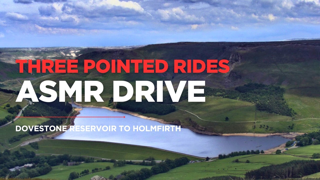 Daytime Drive from Dovestone Reservoir to Holmfirth | ASMR Experience | No Talk, No Music