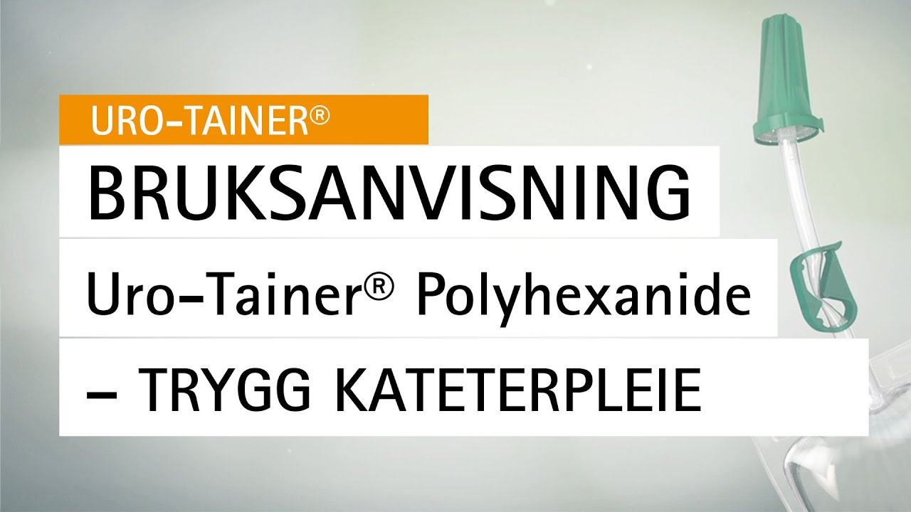 Hvordan bruke Uro-Tainer&reg; Polyhexanide &ndash; instruksjonsvideo for kateterstell